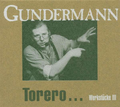 Gerhard Gundermann & Seilschaft - Torero - Werkstücke III