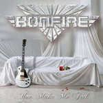 Bonfire - You Make Me Feel - The Ballads