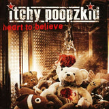 Itchy Poopzkid - Heart To Believe