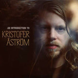 Kristofer Åström - An Introduction To Kristofer Aström