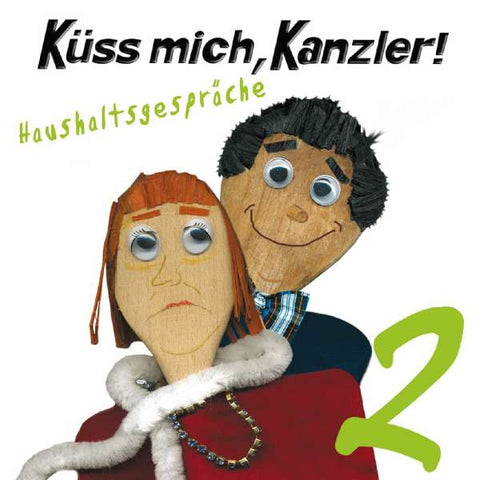 Kanzler!  § Küss mich - aushaltsgespräche