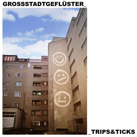 Großstadtgeflüster - Trips & Ticks