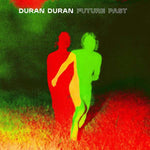 Duran Duran - FUTURE PAST