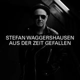 Stefan Waggershausen - Aus der Zeit gefallen