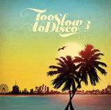 Too Slow To Disco Vol. 3