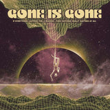 Gone Is Gone - If Everything Happens For A Reason...Then Nothing Really Matters At All