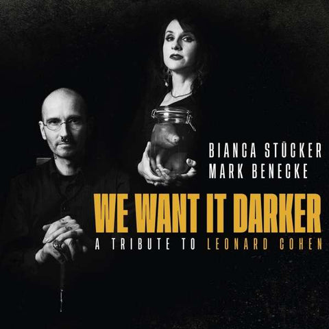 Mark Benecke & Bianca Stücker - We Want it Darker - A Tribute To Leonard Cohen