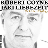 Robert Coyne & Jaki Liebezeit - The Liebezeit Trilogy