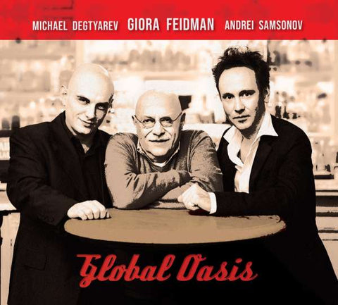 Giora Feidman & Andrei Samsonov - Global Oasis