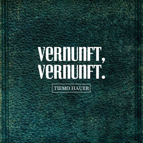 Tiemo Hauer - Vernunft, Vernunft.