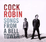 Cock Robin - Songs From A Bell Tower