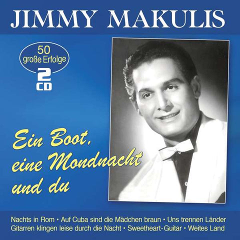 Jimmy Makulis - Ein Boot, eine Mondnacht und du - 50 große Erfolge