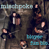 Mischpoke - Bloyer Fun Blo...