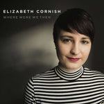 Elizabeth Cornish - Where Were We Then