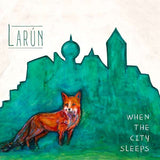 Larún - When The City Sleeps