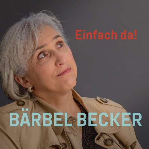 Bärbel Becker - Einfach da