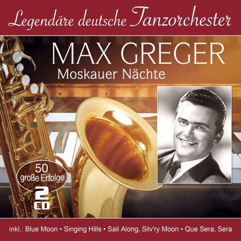 Max Greger - Moskauer Nächte - 50 große Erfolge
