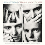 Iain Matthews - Orphans And Outcasts - A Collection