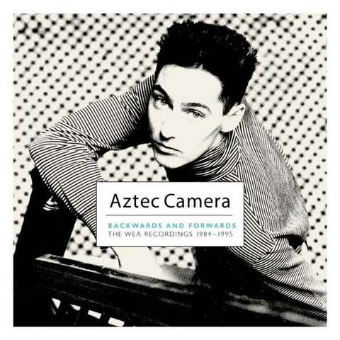 Aztec Camera - Backwards & Forwards - The WEA Recordings 1984 - 1995