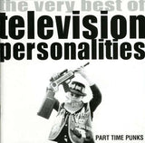 Television Personalities - Part Time Punks - The Very Best of
