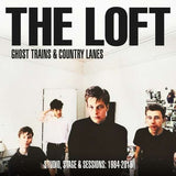 Loft - Ghost Trains & Country Lanes - Studio, Stage & Sessions 1984 - 2015