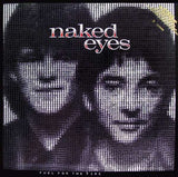 Naked Eyes - Fuel For The Fire