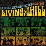 Living On The Hill - A Danish Underground Trip 1967 - 1974