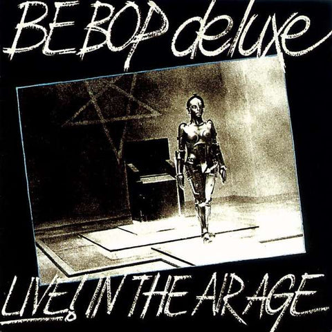 Be-Bop Deluxe - Live! In The Air Age 1970-1973