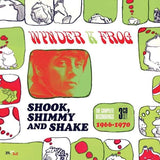 Wynder K. Frog - Shook, Shimmy And Shake - The Complete Recordings 1966 - 1970