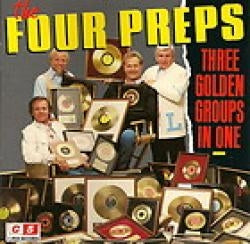 Four Preps - Three Golden Groups in One