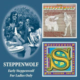 Steppenwolf - Early Steppenwolf/For Ladies Only