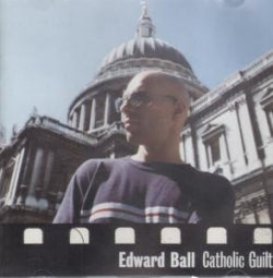 Edward Ball - Catholic Guilt