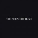 The Sound of Hush - The Sound of Hush