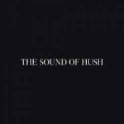 The Sound of Hush - The Sound of Hush