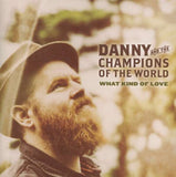 Danny & The Champions Of The World - What Kind Of Love