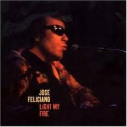 Jose Feliciano - Light My Fire