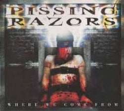 Pissing Razors - Where We Come From