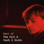 The Fall & Mark E Smith - Best Of