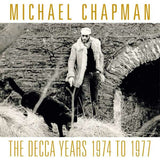 Michael Chapman - The Decca Years 1974 - 1977