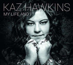 Kaz Hawkins - My Life And I