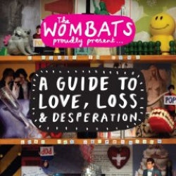 The Wombats - A Guide To Love, Loss & Desperation