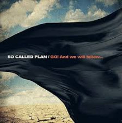 So Called Plan - GO! And We Will Follow...