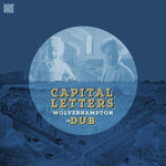 Capital Letters - Wolverhampton In Dub