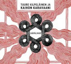 Tuure Kilpeläinen Ja Kaihon Karavaani - Käpälikkö