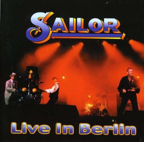 Sailor - Live In Berlin