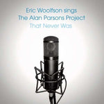 Eric Woolfson - That Never Was / Eric Woolfson Sings The Alan Parsons Project