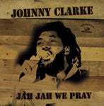 Johnny Clarke - Jah Jah We Pray