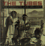 The Tubes - The Fantastic Live Delusion