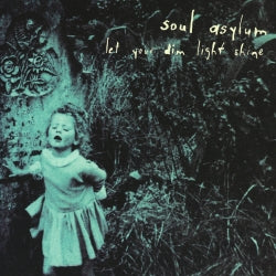 Soul Asylum - Let Your Dim Light Shine