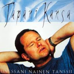 Tapani Kansa - Unessani Nainen Tanssii